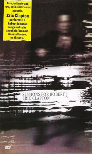 Скачать фильм Eric Clapton - Sessions for Robert J DVDRip без регистрации